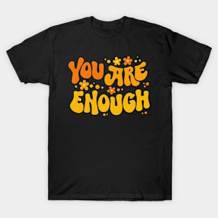 you are enough T-Shirt